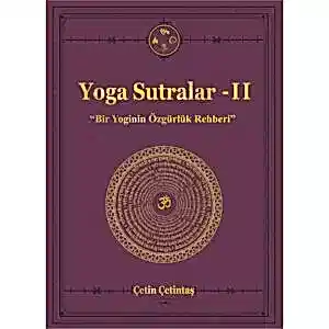 Yoga Sutralar-II “Bir Yoginin Özgürlük Rehberi” Çetin Çetintaş