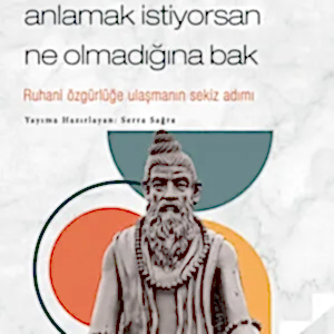 Ne Olduğunu Anlamak İstiyorsan Ne Olmadığına Bak - Patanjali